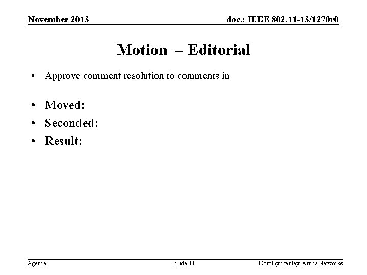 November 2013 doc. : IEEE 802. 11 -13/1270 r 0 Motion – Editorial •