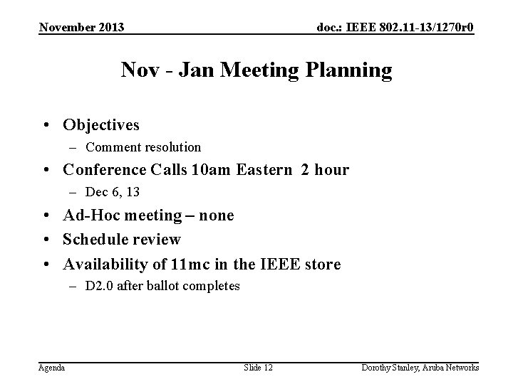 November 2013 doc. : IEEE 802. 11 -13/1270 r 0 Nov - Jan Meeting