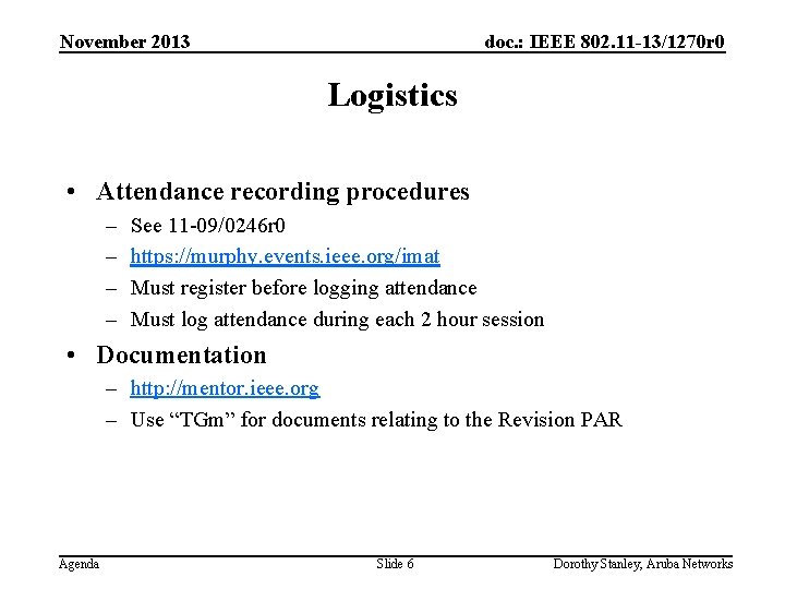 November 2013 doc. : IEEE 802. 11 -13/1270 r 0 Logistics • Attendance recording