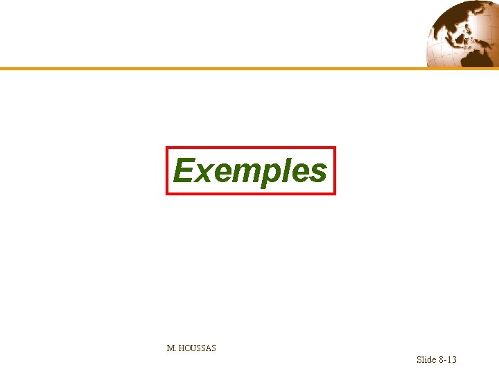 Exemples M. HOUSSAS Slide 8 -13 