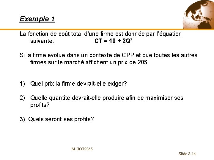 Exemple 1 La fonction de coût total d’une firme est donnée par l’équation suivante: