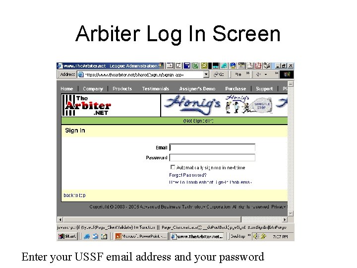Arbiter Log In Screen Enter your USSF email address and your password 