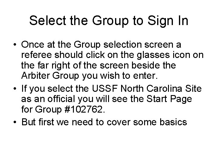 Select the Group to Sign In • Once at the Group selection screen a