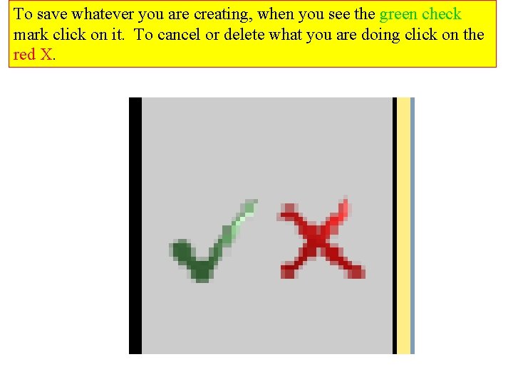 To save whatever you are creating, when you see the green check mark click