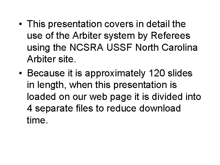  • This presentation covers in detail the use of the Arbiter system by