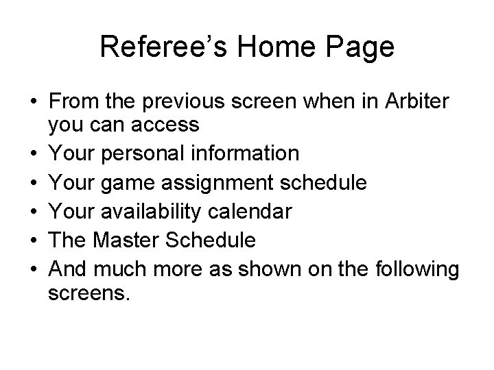 Referee’s Home Page • From the previous screen when in Arbiter you can access