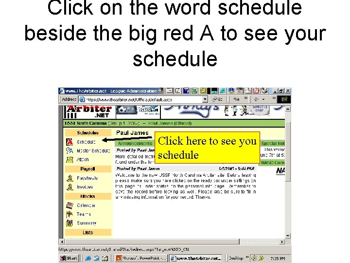 Click on the word schedule beside the big red A to see your schedule