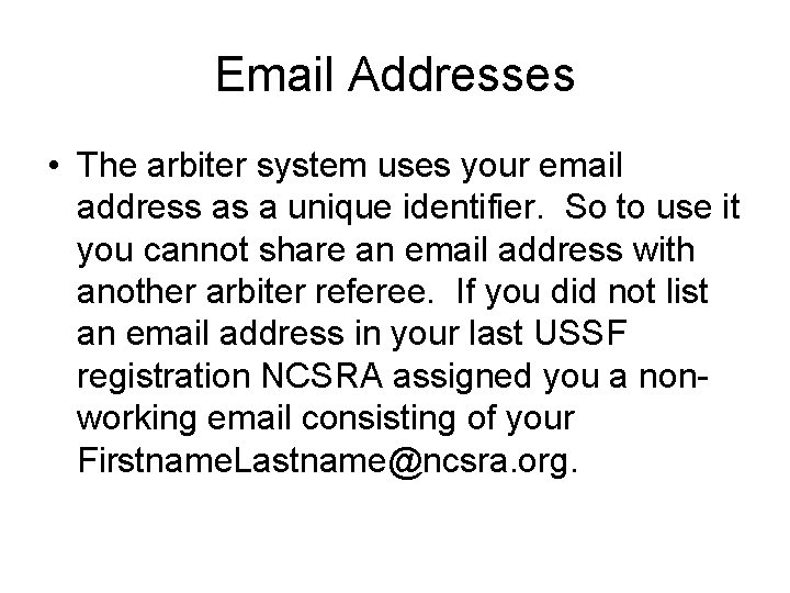 Email Addresses • The arbiter system uses your email address as a unique identifier.