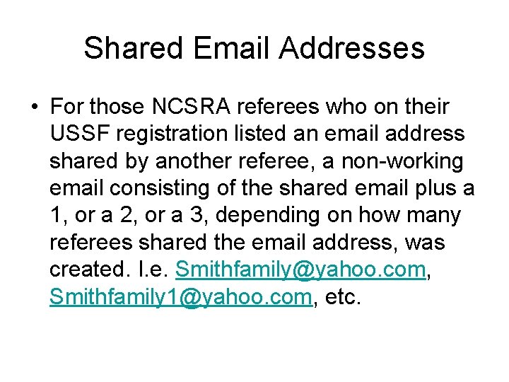 Shared Email Addresses • For those NCSRA referees who on their USSF registration listed