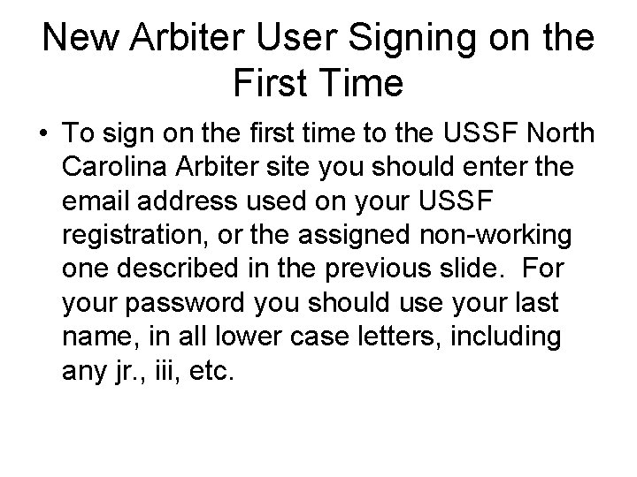 New Arbiter User Signing on the First Time • To sign on the first