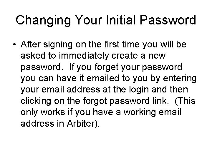 Changing Your Initial Password • After signing on the first time you will be