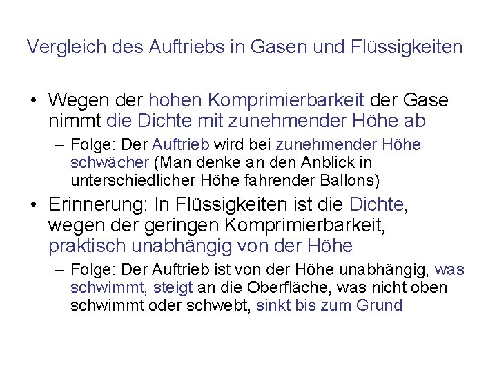 Vergleich des Auftriebs in Gasen und Flüssigkeiten • Wegen der hohen Komprimierbarkeit der Gase