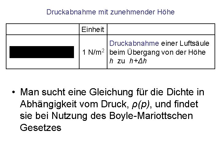 Druckabnahme mit zunehmender Höhe Einheit 1 N/m 2 Druckabnahme einer Luftsäule beim Übergang von