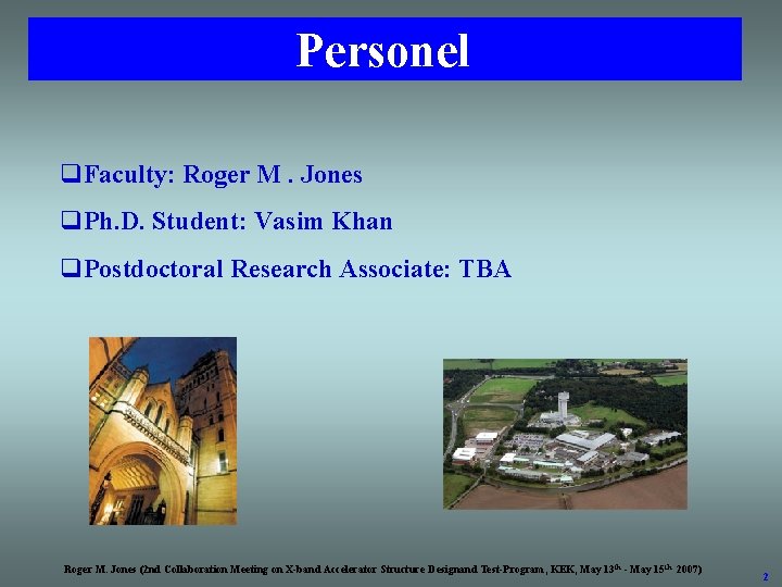 Personel q. Faculty: Roger M. Jones q. Ph. D. Student: Vasim Khan q. Postdoctoral