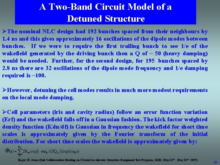 A Two-Band Circuit Model of a Detuned Structure ØThe nominal NLC design had 192