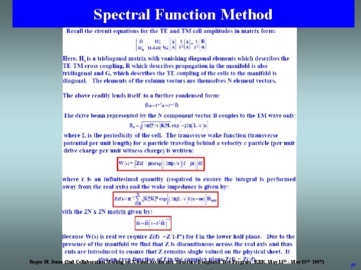 Spectral Function Method Roger M. Jones (2 nd Collaboration Meeting on X-band Accelerator Structure