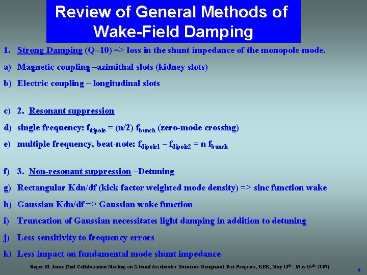Review of General Methods of Wake-Field Damping 1. Strong Damping (Q~10) => loss in