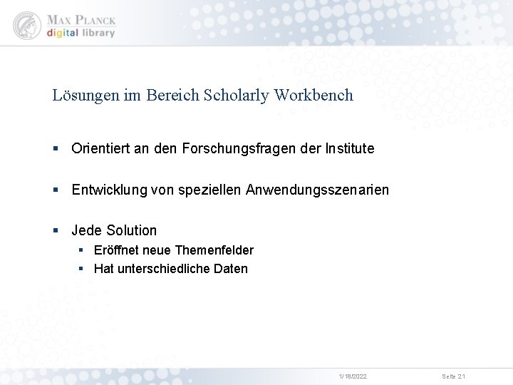 Lösungen im Bereich Scholarly Workbench § Orientiert an den Forschungsfragen der Institute § Entwicklung