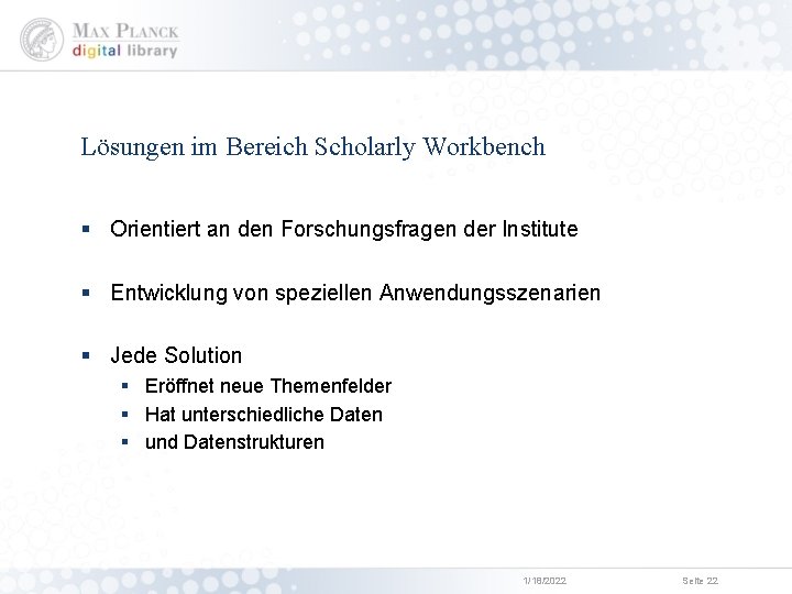 Lösungen im Bereich Scholarly Workbench § Orientiert an den Forschungsfragen der Institute § Entwicklung