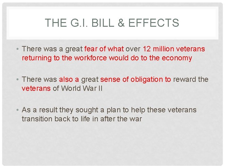 THE G. I. BILL & EFFECTS • There was a great fear of what