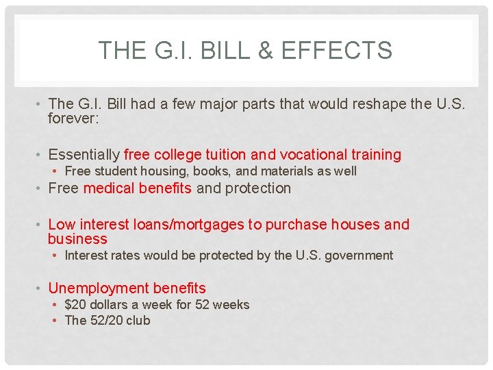 THE G. I. BILL & EFFECTS • The G. I. Bill had a few