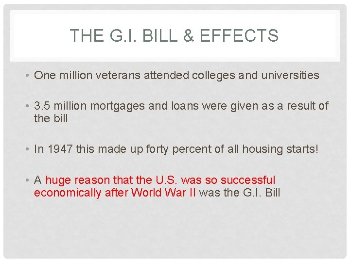 THE G. I. BILL & EFFECTS • One million veterans attended colleges and universities