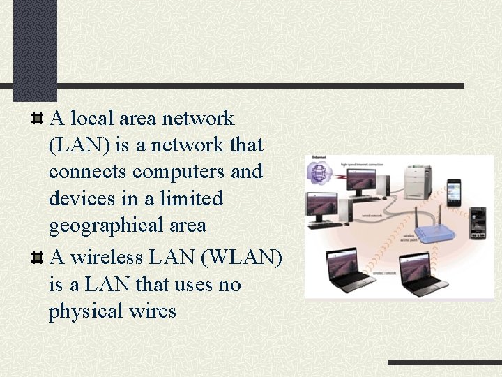 A local area network (LAN) is a network that connects computers and devices in