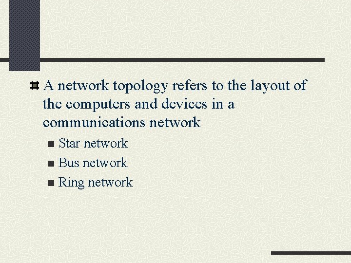 A network topology refers to the layout of the computers and devices in a