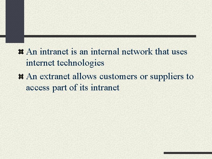 An intranet is an internal network that uses internet technologies An extranet allows customers