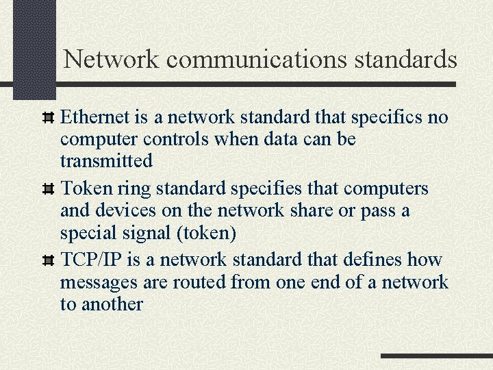 Network communications standards Ethernet is a network standard that specifics no computer controls when