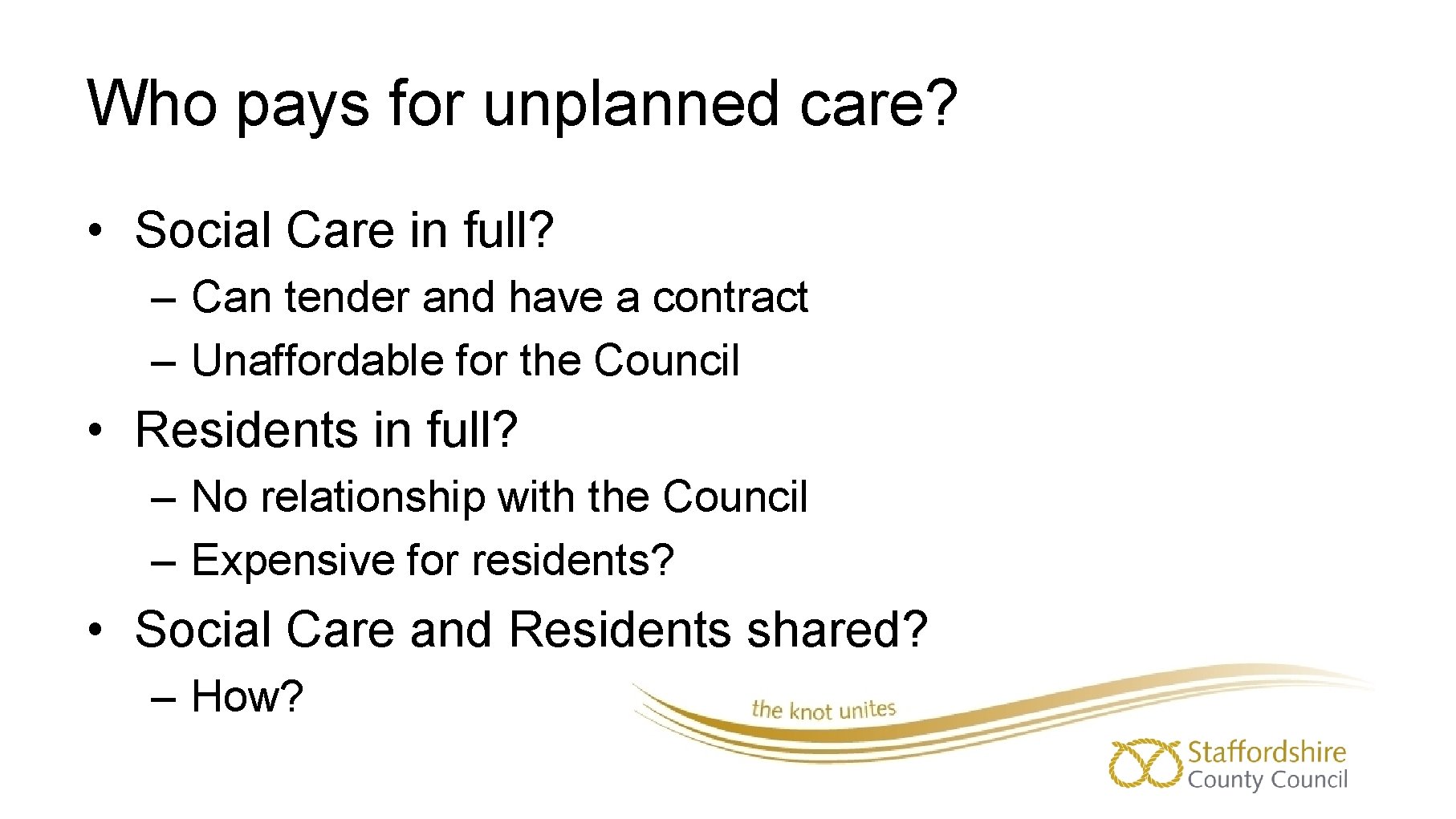 Who pays for unplanned care? • Social Care in full? – Can tender and