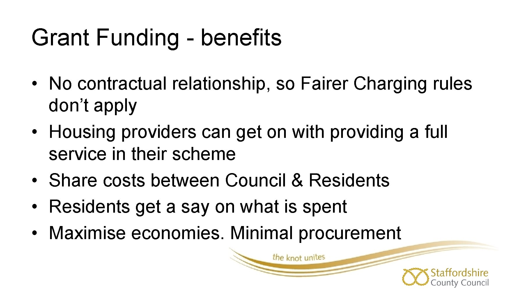 Grant Funding - benefits • No contractual relationship, so Fairer Charging rules don’t apply