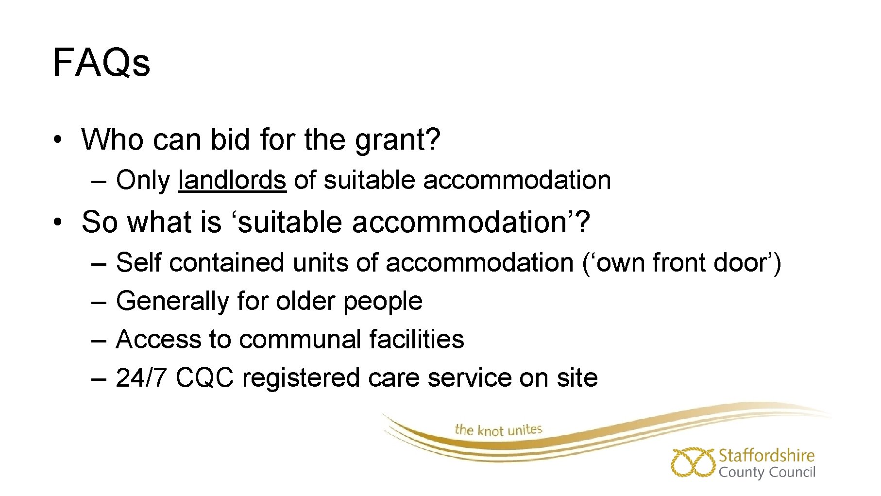 FAQs • Who can bid for the grant? – Only landlords of suitable accommodation