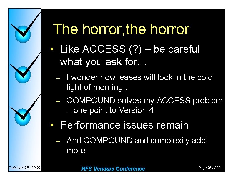 The horror, the horror • Like ACCESS (? ) – be careful what you