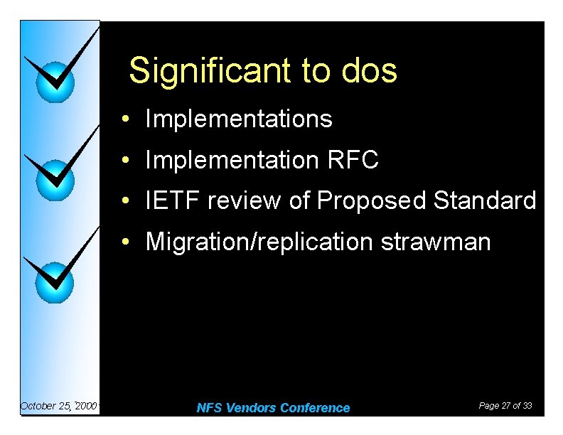 Significant to dos • Implementation RFC • IETF review of Proposed Standard • Migration/replication