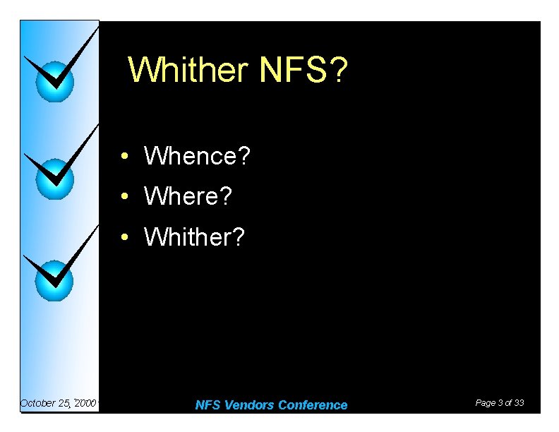 Whither NFS? • Whence? • Where? • Whither? October 25, 2000 NFS Vendors Conference