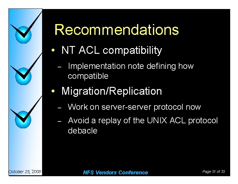 Recommendations • NT ACL compatibility – Implementation note defining how compatible • Migration/Replication October