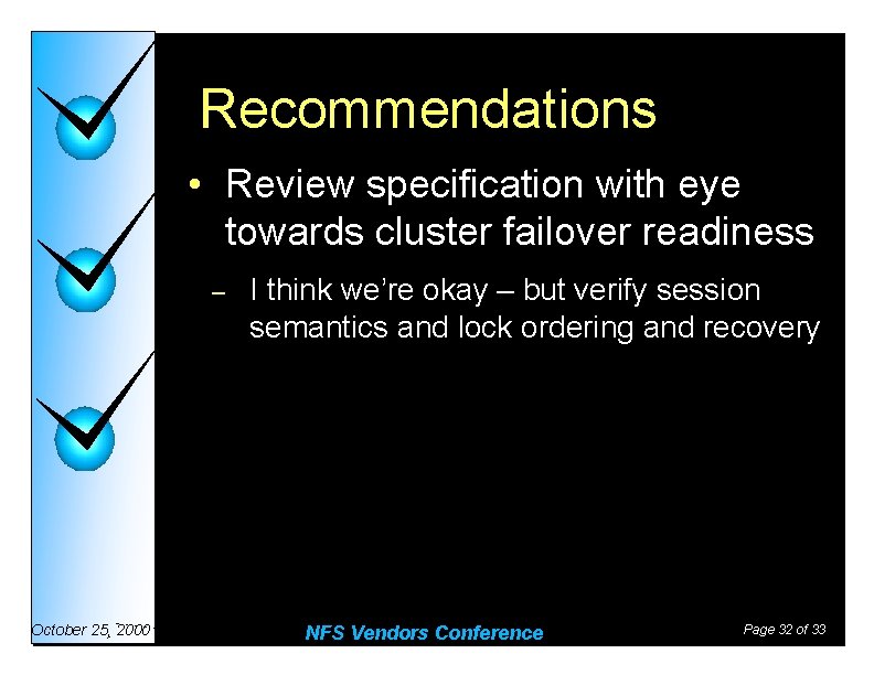 Recommendations • Review specification with eye towards cluster failover readiness – October 25, 2000