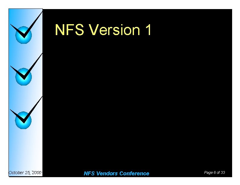 NFS Version 1 October 25, 2000 NFS Vendors Conference Page 6 of 33 