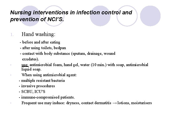 Nursing interventions in infection control and prevention of NCI’S. 1. • • • Hand