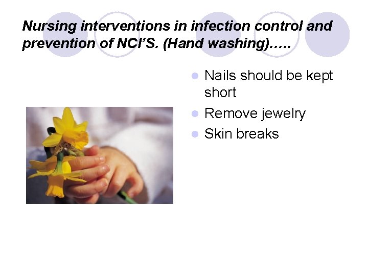 Nursing interventions in infection control and prevention of NCI’S. (Hand washing)…. . Nails should