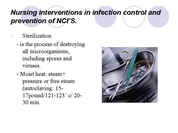 Nursing interventions in infection control and prevention of NCI’S. 5. Sterilization - is the