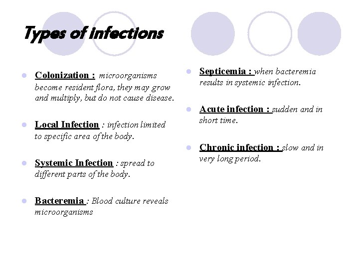 Types of infections l Colonization : microorganisms l results in systemic infection. become resident