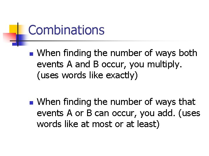 Combinations n n When finding the number of ways both events A and B