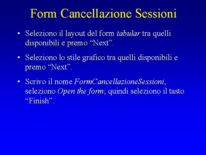Form Cancellazione Sessioni • Seleziono il layout del form tabular tra quelli disponibili e