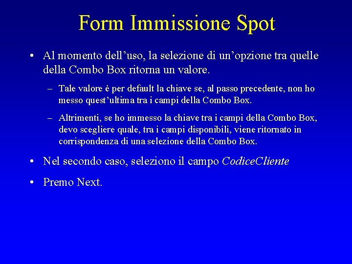 Form Immissione Spot • Al momento dell’uso, la selezione di un’opzione tra quelle della