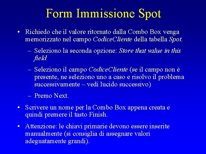 Form Immissione Spot • Richiedo che il valore ritornato dalla Combo Box venga memorizzato