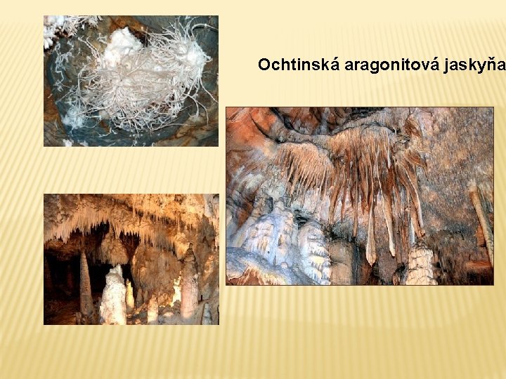 Ochtinská aragonitová jaskyňa Ochtinská aragonitová jaskyňa