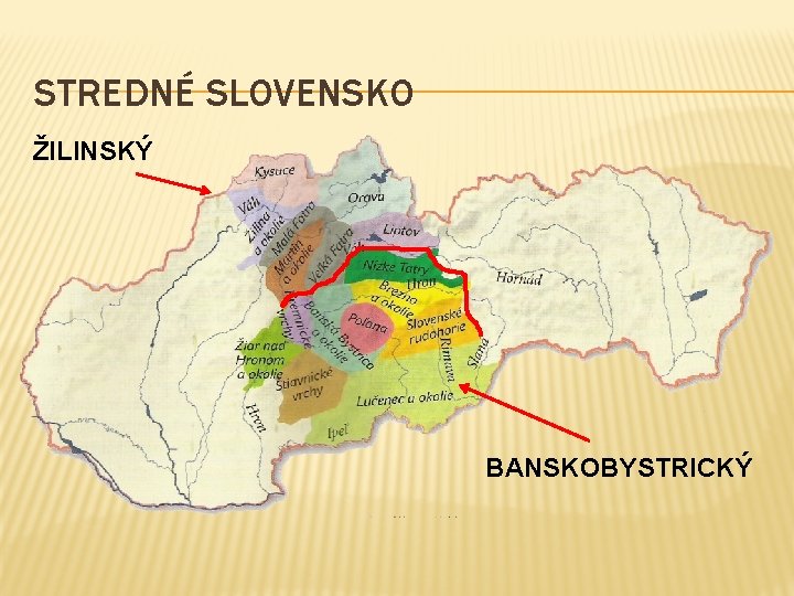 STREDNÉ SLOVENSKO ŽILINSKÝ BANSKOBYSTRICKÝ STREDNÉ SLOVENSKO ŽILINSKÝ BANSKOBYSTRICKÝ