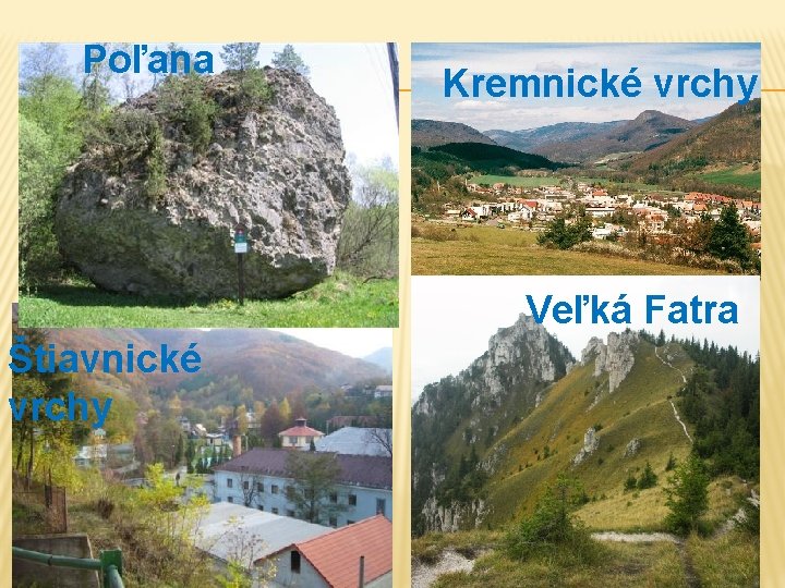 Poľana Kremnické vrchy Veľká Fatra Štiavnické vrchy Poľana Kremnické vrchy Veľká Fatra Štiavnické vrchy